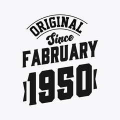Born in February 1950 Retro Vintage Birthday, Original Since February 1950