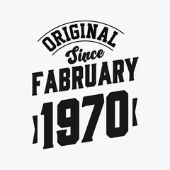 Born in February 1970 Retro Vintage Birthday, Original Since February 1970