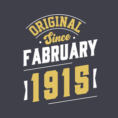 Original Since February 1915. Born in February 1915 Retro Vintage Birthday