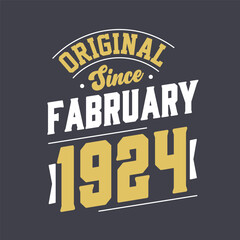 Original Since February 1924. Born in February 1924 Retro Vintage Birthday