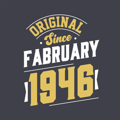Original Since February 1946. Born in February 1946 Retro Vintage Birthday