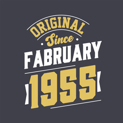 Original Since February 1955. Born in February 1955 Retro Vintage Birthday