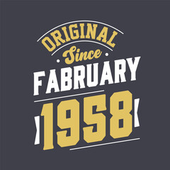 Original Since February 1958. Born in February 1958 Retro Vintage Birthday