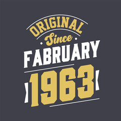 Original Since February 1963. Born in February 1963 Retro Vintage Birthday