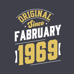 Original Since February 1969. Born in February 1969 Retro Vintage Birthday