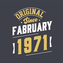 Original Since February 1971. Born in February 1971 Retro Vintage Birthday