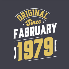 Original Since February 1979. Born in February 1979 Retro Vintage Birthday
