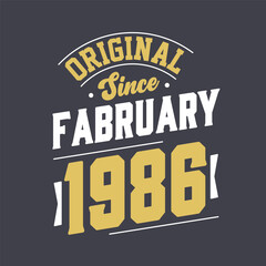 Original Since February 1986. Born in February 1986 Retro Vintage Birthday