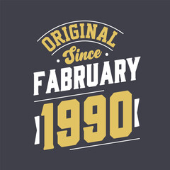 Original Since February 1990. Born in February 1990 Retro Vintage Birthday
