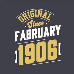 Original Since February 1906. Born in February 1906 Retro Vintage Birthday