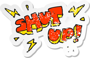 retro distressed sticker of a cartoon shut up symbol