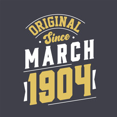 Original Since March 1904. Born in March 1904 Retro Vintage Birthday