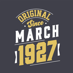 Original Since March 1927. Born in March 1927 Retro Vintage Birthday