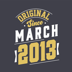 Original Since March 2013. Born in March 2013 Retro Vintage Birthday