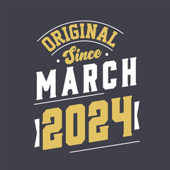 Naklejka na ściany i meble Original Since March 2024. Born in March 2024 Retro Vintage Birthday
