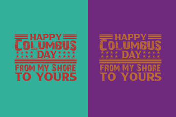Happy columbus day from my shore to yours, Happy Columbus Day EPS, JPG, PNG, T shirt print, Columbus Day Lovers, Gift for Columbus Day,