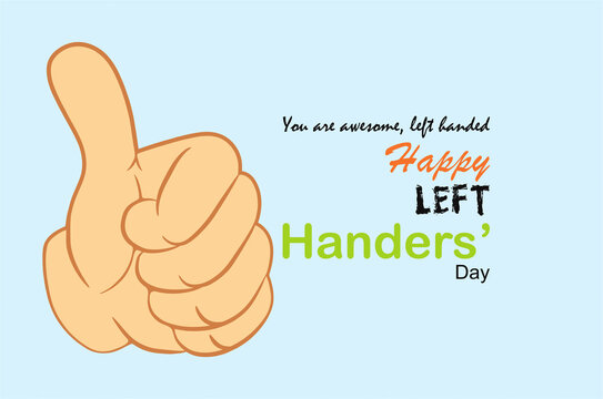 You are awesome. Happy Left hander Day. Left hand icon with thumbs up symbol. Greeting card design.