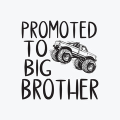 Fototapeta na wymiar Promoted To Big Brother Monster Truck