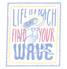 Mermaid t shirt print, funny quote groovy typography. Life is a beach, find your wave. Vector summer design isolated on white background
