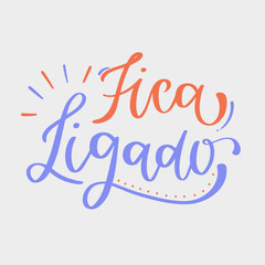 Fica ligado. stay tuned in brazilian portuguese. Modern hand Lettering. vector.