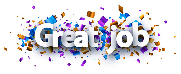 Great job sign on cut ribbon confetti background.