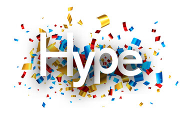 Hype sign on colorful cut ribbon confetti background.