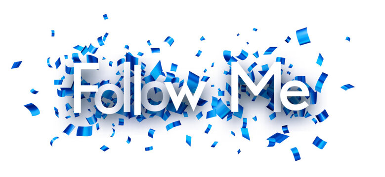 Follow me sign over blue cut out foil ribbon confetti background..