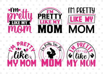 Im Pretty Like My Mom SVG Bundle, Newborn Svg, Little Boss Svg, Cute Baby Svg, Baby Quotes, ETC T00175