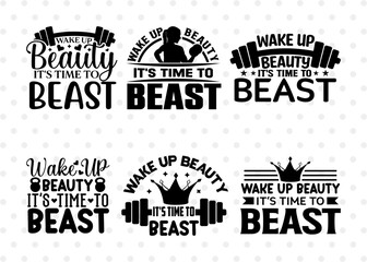 Wake Up Beauty Its Time To Beast SVG Bundle, Weights Svg, Gym Svg, Fitness Svg, Workout Svg, Bodybuilding Svg, Gym Quotes, ETC T00180