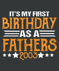 It's My First Birthday As A Father Daddy Dad Party Papa T-Shirt design vector, First Birthday As A Father, Daddy, Dad Party, Papa