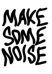 Naklejka na ściany i meble Make some noise. Motivational lettering phrase. Hand drawn colorful text isolated on white background. Design for banner, poster, greeting card and t-shirt.
