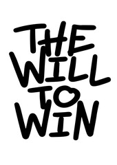 The will to win. Motivational lettering phrase. Hand drawn colorful text isolated on white background. Design for banner, poster, greeting card and t-shirt.