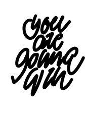 You are gonna win. Motivational lettering phrase. Hand drawn colorful text isolated on white background. Design for banner, poster, greeting card and t-shirt.