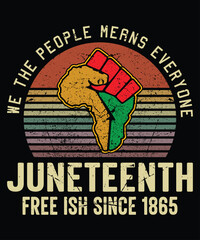 We The People Means Everyone Juneteenth Free Ish Since 1865 T-Shirt, Black History Retrovintage Shirt, Black Pride Sunset Shirt Print Template