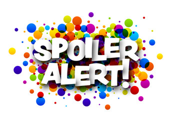 Spoiler alert sign over colorful round dots confetti background.
