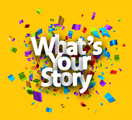 What's your story sign over cut out foil ribbon confetti background.