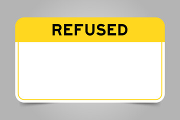 Label banner that have yellow headline with word refused and white copy space, on gray background