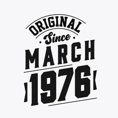 Born in March 1976 Retro Vintage Birthday, Original Since March 1976