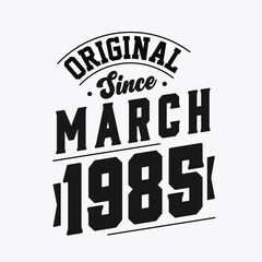 Obraz premium Born in March 1985 Retro Vintage Birthday, Original Since March 1985
