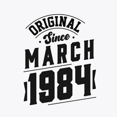 Born in March 1984 Retro Vintage Birthday, Original Since March 1984