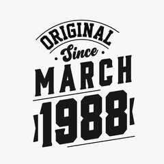 Born in March 1988 Retro Vintage Birthday, Original Since March 1988