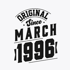 Born in March 1996 Retro Vintage Birthday, Original Since March 1996