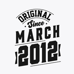 Born in March 2012 Retro Vintage Birthday, Original Since March 2012