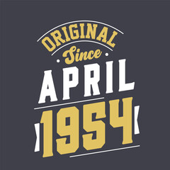 Original Since April 1954. Born in April 1954 Retro Vintage Birthday