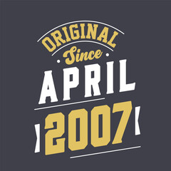 Original Since April 2007. Born in April 2007 Retro Vintage Birthday