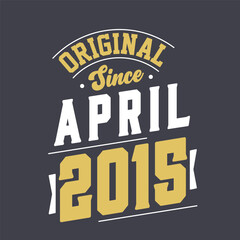 Original Since April 2015. Born in April 2015 Retro Vintage Birthday