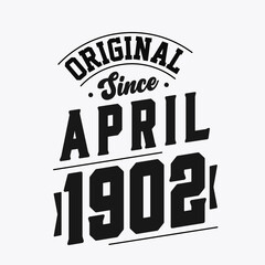 Obraz premium Born in April 1902 Retro Vintage Birthday, Original Since April 1902