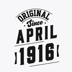 Obraz premium Born in April 1916 Retro Vintage Birthday, Original Since April 1916