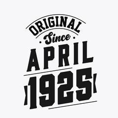 Born in April 1925 Retro Vintage Birthday, Original Since April 1925