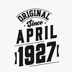 Born in April 1927 Retro Vintage Birthday, Original Since April 1927